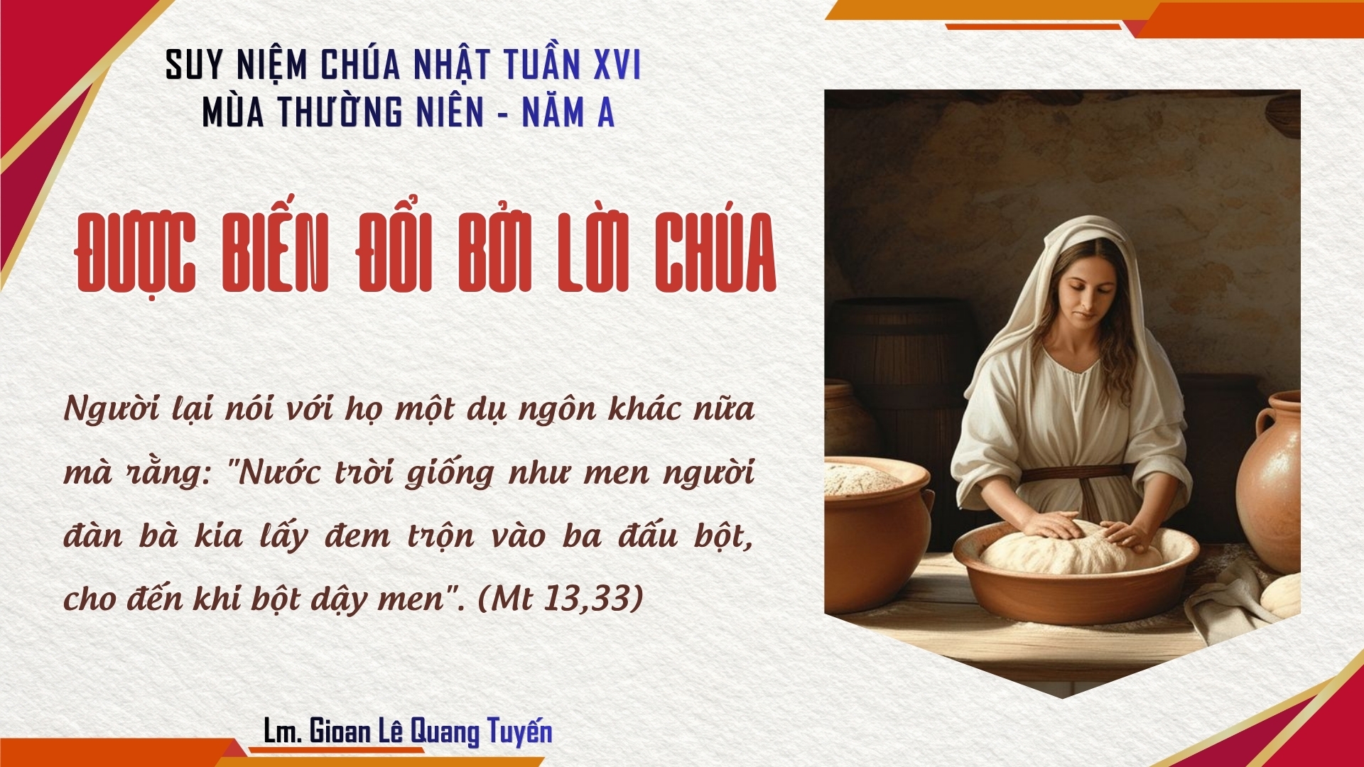ĐƯỢC BIẾN ĐỔI BỞI LỜI CHÚA - Suy Niệm Lời Chúa |Chúa Nhật Tuần XVI Mùa Thường Niên|Mt 13,24-30| Lm Gioan Lê Quang Tuyến